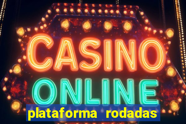 plataforma rodadas gratis sem deposito